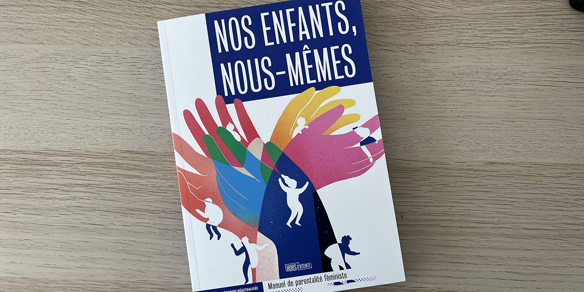 Nos enfants, nous-mêmes, Manuel de parentalité féministe